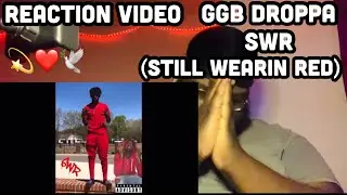 GGB Droppa - SWR ( Still Wearin Red)‼️💫❤️ (Reaction Video) *Emotional Reaction*