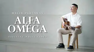 Halim Purnawan - Alfa & Omega (Official Music Video)