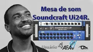 Mesa de som Soundcraft UI24R - primeiros passos 4 - André Alves - Projeto AFA