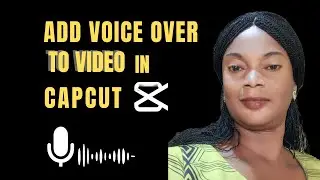CapCut Voice Over Tutorial: Add Clear Audio to Your Videos. (@KHCreativeStudio)