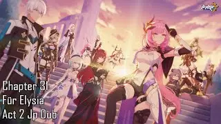 Honkai Impact 3rd Chapter 31 F&uuml;r Elysia Act 2 Full CG JP Dub