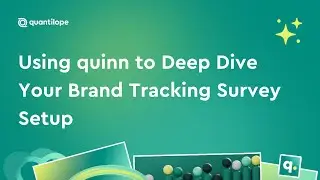 Using quinn to Deep Dive Your Brand Tracking Survey Setup