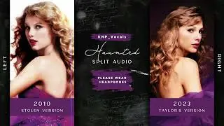 Taylor Swift - Haunted (Stolen vs. Taylor's Version / Split Audio)