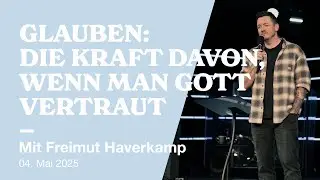GLAUBEN: DIE KRAFT DAVON, WENN MAN GOTT VERTRAUT | FREIMUT HAVERKAMP | HILLSONG GERMANY ONLINE