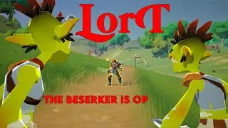 GOING BESERK WITH THE BESERKER IN LORT!!!