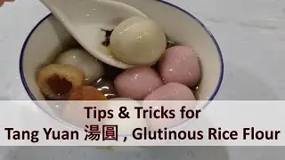 tips & tricks on Tang Yuan (湯圓) ,  delicious red bean paste glutinous rice balls