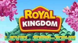 Royal Kingdom Level 3321-3340 (Gameplay)