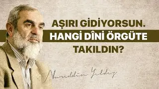 AŞIRI GİDİYORSUN. HANGİ DÎNİ ÖRGÜTE TAKILDIN? | Nureddin Yıldız