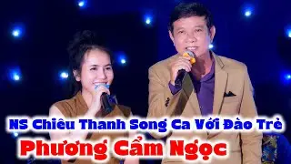 Bố Già Chiêu Thanh Song Ca Với Đào Trẻ Phương Cẩm Ngọc Quá Tuyệt Vời | Live Cổ Nhạc