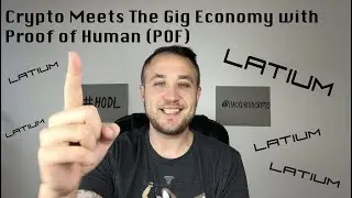 LATIUM - Crypto Meets The Gig Economy with Proof of Human (POF)