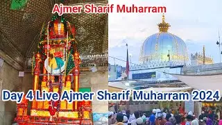 Day 4 Live Ajmer Sharif Muharram 2024 Ajmer Sharif Dargah
