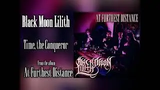Black Moon Lilith - Time, the Conqueror