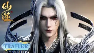 EP125 Trailer 妖帝授简诛墨非，修士联盟云集至！各方势力暗流涌，妖灵之秘隐杀机！ | 《仙逆》Renegade Immortal | 腾讯视频 - 动漫