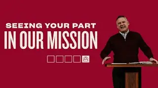 Seeing Your Part in Our Mission | For the Mission | Pastor Jeff Crook