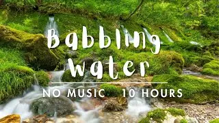 10 HRS of Soft Babbling Water - Ease Your Mind with Relaxing Sounds of Nature