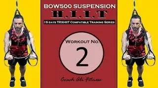 HIIT Suspension Training Workout Series Day 2 - Bow500 & TRX compatible workout