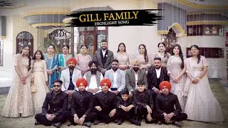 GILL FAMILY HIGHLIGHT SONG 2024 | STORY BY GILL ART PHOTOGRAPHY CANADA & INDIA