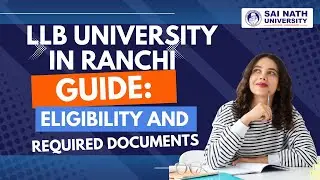 LLB University In Ranchi Guide Eligibility And Required Documents || Sai Nath University