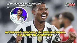 Botafogo 4 x 0 Internacional - Narração: 🎙️ Rafa O Brabo | Brasileirão 2025