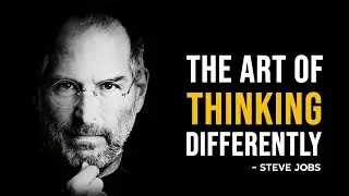 Steve Jobs and the Art of Thinking Differently
