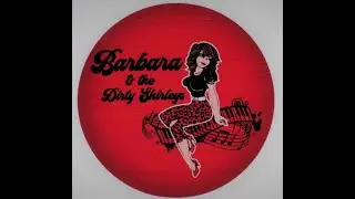 Barbara & The Dirty Shirleys - Promo Video