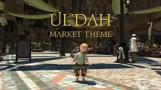 Ul'dah Market Theme | FFXIV Rescored