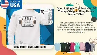 Good Lifting Is The Best Kind Of Therapy Weight Lifting Humor Meme T-Shirt