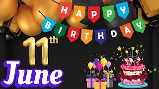 Happy Birthday on 11 June, Birthday Wishes, HBD