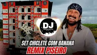 CHICLETE COM BANANA REMIX PISEIRO
