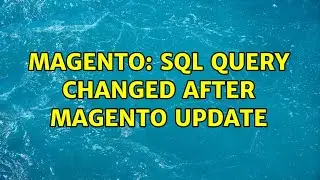Magento: Sql query changed after magento update (3 Solutions!!)