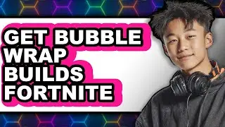 How To Get Bubble Wrap Builds Fortnite - Full Guide