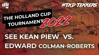 See Kean Piew  vs Edward Colman-Roberts - The Holland Cup #TKD