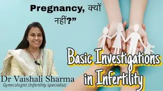 “Trying to Conceive? जानें सबसे जरूरी Infertility Investigations!