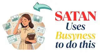 How Satan Uses Busyness to Distract Chosen Believers