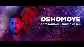 অসময়ে | Oshomoye | Adit Rahman | Protic Hasan | Lyrical Video