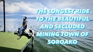 PART 1 - 20 HOURS JOURNEY TO SOROAKO, INDONESIA | WORK TRIP TO THE BEAUTIFUL & SECLUDED MINING TOWN