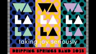 Walala: Taking Joy Seriously - Dripping Springs Tiger Band