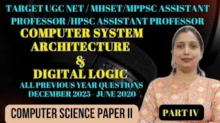 UGC NET COMPUTER SCIENCE |CSO and Digital Logic | 2025 - 2020 PYQs | Top 100 MCQs | Part IV