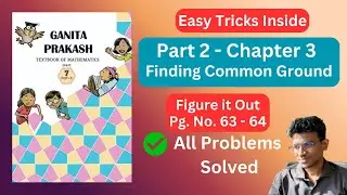 Class 7 Maths Chapter 3 | Page 63 - 64 | Finding Common Ground | Ganita Prakash | Part - II