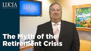 The Myth of the Retirement Crisis - Lucia Capital Group Weekly