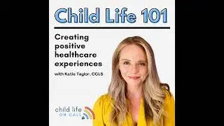 [Child Life 101] Empowering Parents: How Child Life Specialists Teach Effective Advocacy