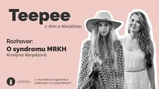 #1Teepee: O syndromu MRKH s Krist&yacute;nou Karp&aacute;lovou