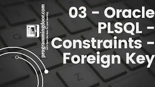 03 - Oracle PLSQL - Constraints - Foreign Key
