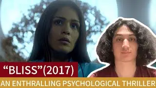 &lsquo;Bliss&rsquo; An Enthralling Psychological Thriller with a &lsquo;Film within a Film&rsquo; Narrative