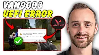 Как исправить ошибку UEFI VAN9003 в Valorant | Пошаговая инструкция