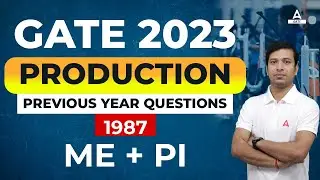 GATE 2023 | PRODUCTION PYQ | MECHANICAL, PRODUCTION AND INDUSTRIAL ENGINEERING