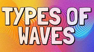 Types of Waves