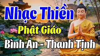 Nhạc Thiền Phật Giáo | Bình An - Thanh Tịnh - Quên Hết Ưu Phiền