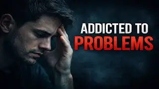 Why Your Brain Is Addicted To Problems