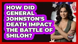 How Did General Johnston's Death Impact The Battle Of Shiloh? - The Civil War Nerds